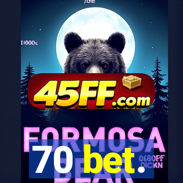 70 bet.